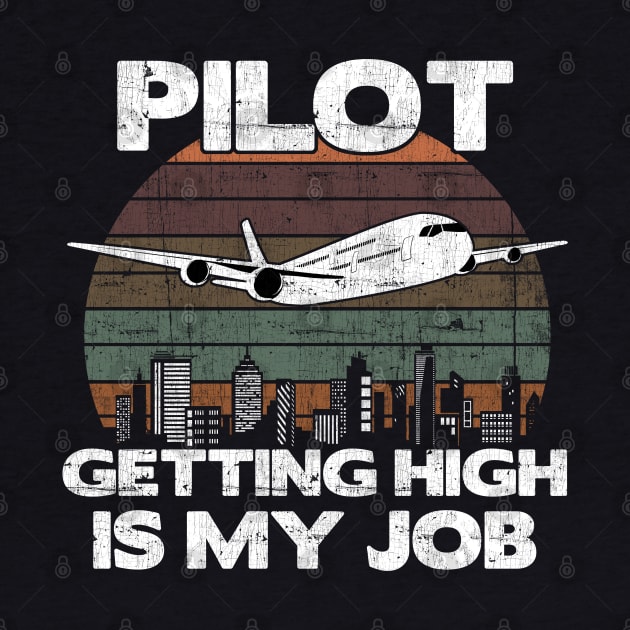 Pilot Getting High Is My Job - Aviation Flight Attendance design by theodoros20